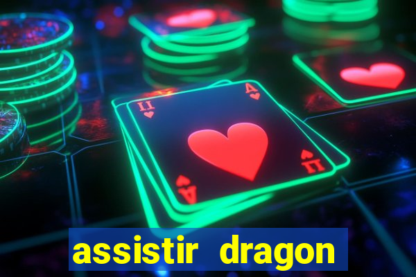 assistir dragon super dublado